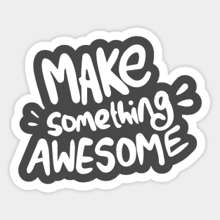 Make something awesome! Sticker